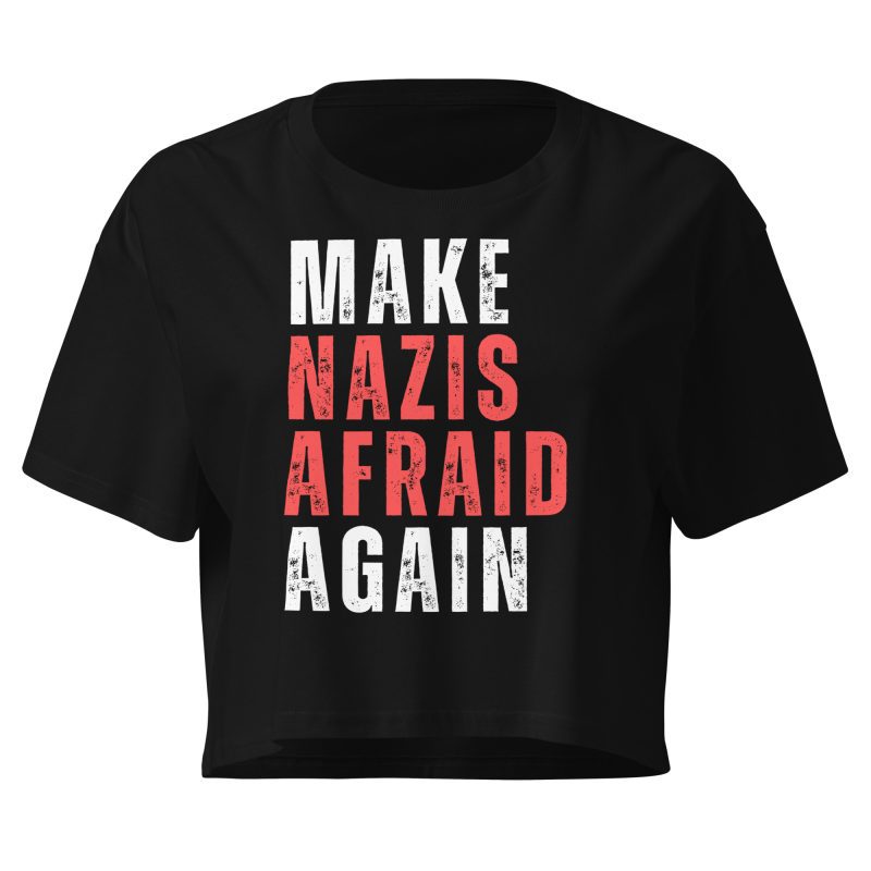 Make Nazis Afraid Again crop top