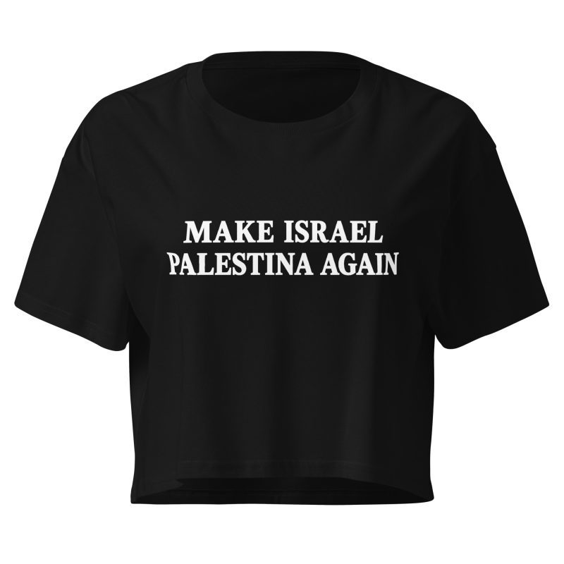 Make Israel Palestina Again crop top
