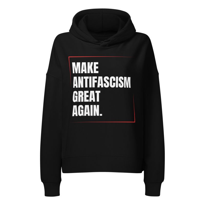Make Antifascism Great Again dámská organická mikina