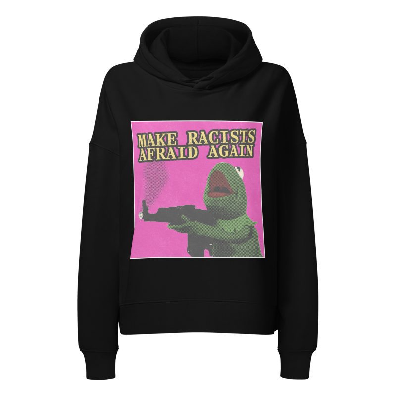 Make Racists Afraid Again dámská organická mikina