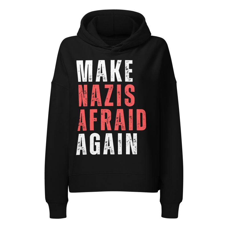 Make Nazis Afraid Again dámská organická mikina