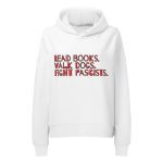 Read books. Walk dogs. Fight fascists. dámská organická mikina