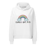 Sounds Gay I’m LGBTQ+ dámská organická mikina