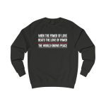 When The Power Of Love Beats The Love Of Power The World Knows Peace unisex mikina bez kapuce