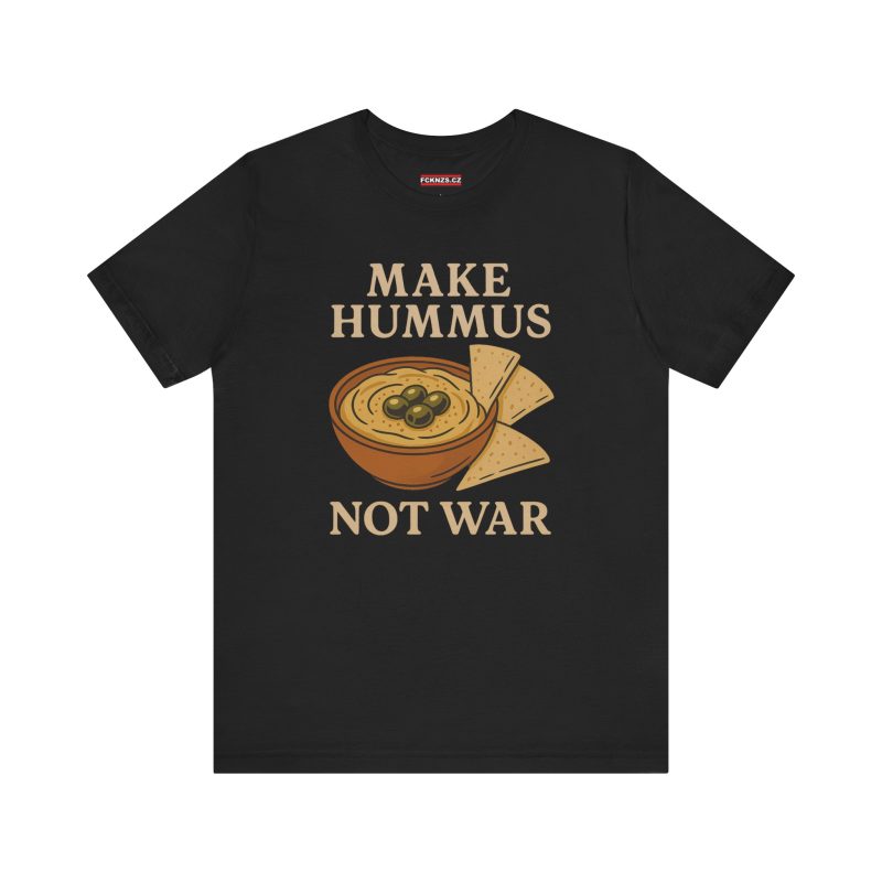 Make Hummus Not War unisex tričko