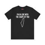 I'm In Love With The Shape Of You unisex tričko