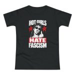 Hot Girls Hate Fascism dámské tričko