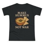 Make Hummus Not War dámské tričko