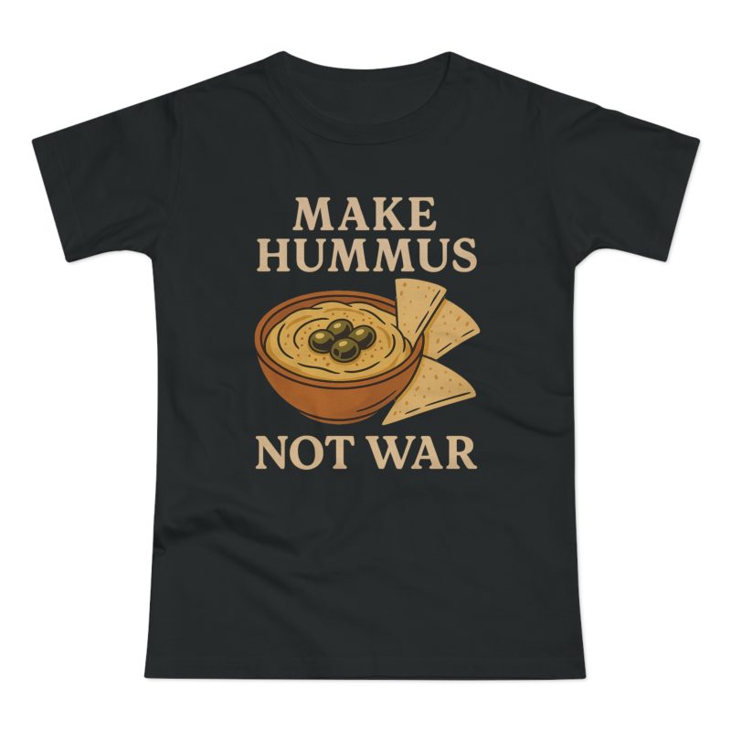 Make Hummus Not War dámské tričko