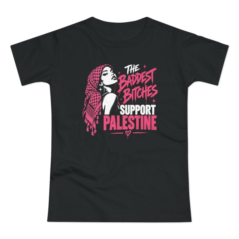 The Baddest Bitches Support Palestine dámské tričko