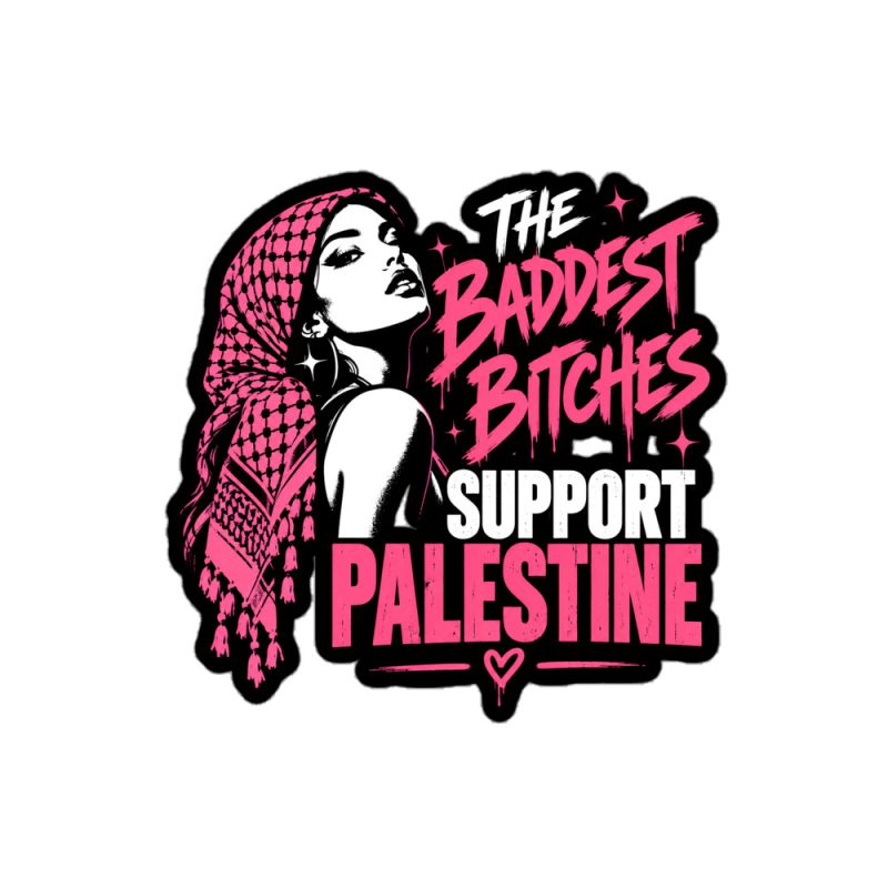The Baddest Bitches Support Palestine kiss cut samolepky