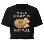 Make Hummus Not War crop top