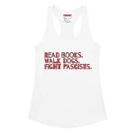 Read books. Walk dogs. Fight fascists. dámské tílko racerback